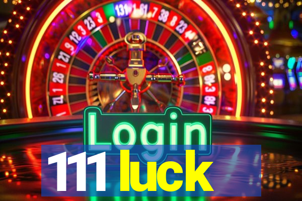 111 luck